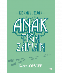 Rekam Jejak Anak Tiga Jaman