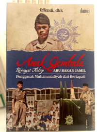 Anak Gembala; Riwayat Hidup Abu Bakar Jamil Penggerak Muhammadiyah Dari Kertapati