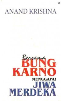 Bersama Bung Karno Menggapai Jiwa Merdeka