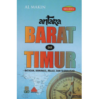 Antara Barat Dan Timur: Batasan, Dominasi, Relasi Dan Globalisasi Edisi Revisi