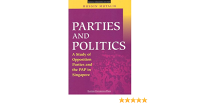 Parties and Politics: A Study of Opposition Parties and the Pap in Singapore