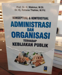 Konseptual dan Kontekstual : Administrasi dan Organisasi Terhadap Kebijakan Publik