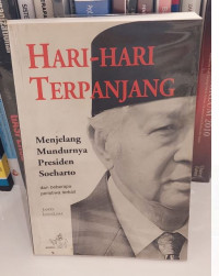 Hari - Hari Terpanjang : Menjelang Mundurnya Presiden SOeharto