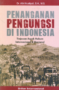 Penanganan Pengungsi di Indonesia : Tinjauan Aspek Hukum Internasional dan Nasional