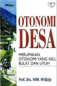 Otonomi Desa: Merupakan Otonomi yang Asli, Bulat dan Utuh