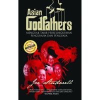 Asian Godfathers : Menguak Tabir Perselingkuhan Pengusaha dan Penguasa