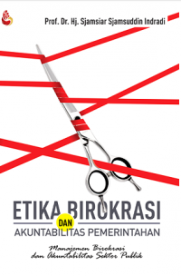 Etika Birokrasi dan Akuntabilitas Pemerintahan