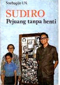 Sudiro Pejuang Tanpa Henti