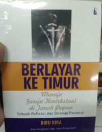 Berlayar Ke Timur: Menuju Gereja Kontekstual Di Tanah Papua: Sebuah Refleksi dan Strategi Pastoral