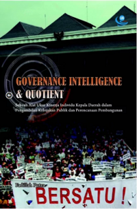 Governance Intelligence & Quotient: Sebuah Alat Ukur Kinerja Individu Kepala Daerah dalam Pengambilan Kebijakan Publik dan Perencanaan Pembangunan