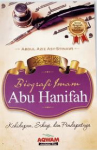 Biografi Imam Abu Hanifah Kehidupan, Sikap dan Pendapatnya