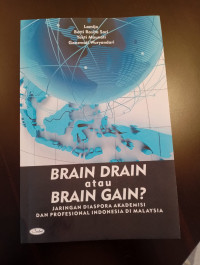 Brain Drain  Atau  Brain Gain? : Jaringan Diaspora Akademisi Dan  Profesional Indonesia Di Malaysia.