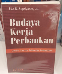 Budaya Kerja Perbankan : Jalan Lurus Menuju Integritas