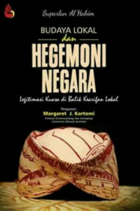 Budaya Lokal Dan Hegemoni Negara: Legitimasi Kuasa di Balik Kearifan Lokal