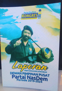 Laporan Pertanggungjawaban Dewan Pimpinan Pusat Partai NasDem Periode 2019-2024