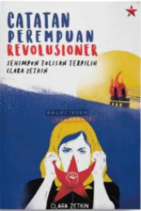 Catatan Perempuan Revolusioner: Sehimpun Tulisan Terpilih Clara Zetkin