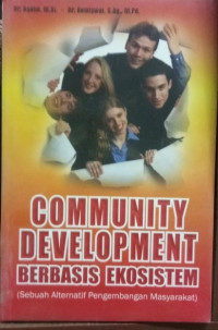Community Development Berbasis Ekosistem: Sebuah Alternatif Pengembangan Masyarakat