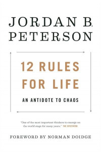 12 Rules For Life: An Antidote To Chaos