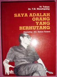 70 Tahun Dr. T. B. Simatupang: Saya adalah Orang yang Berhutang