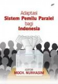 Adaptasi Sistem Pemilu Paralel Bagi Indonesia
