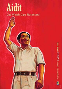 Aidit: Dua Wajah Dipa Nusantara