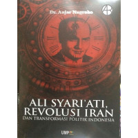 Ali Syariati Revolusi Iran dan Transformasi Politik Indonesia
