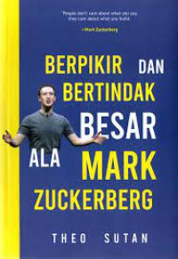 Berpikir dan Bertindak Besar Ala Mark Zuckenberg