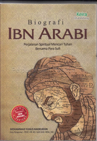 Biografi Ibn Arabi : perjalanan spiritual mencari tuhan bersama para sufi