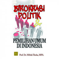 Birokrasi Politik & Pemilihan Umum di Indonesia