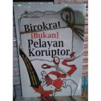 Birokrat [Bukan] Pelayan Koruptor
