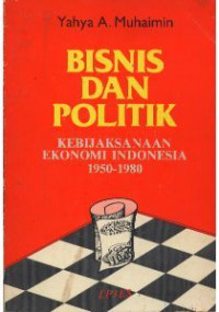 Bisnis dan politik: Kebijaksanaan ekonomi Indonesia, 1950-1980