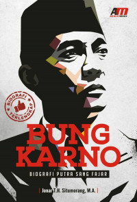 Bung karno: biografi putra sang fajar