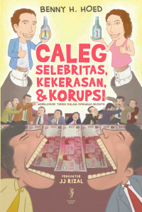Caleg Selebritis, Kekerasan & Korupsi