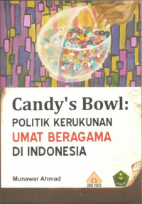 Candys Bowl Politik Kerukunan Umat Beragama di Indonesia