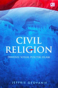 Civil Religion : Dimensi Sosial Politik Islam