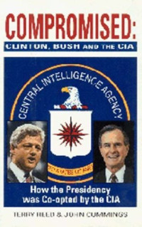 Compromised: Clinton, Bush and the CIA