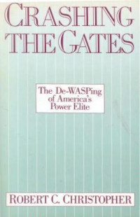 Crashing the Gates: The De-WASPing of America's Power Elite