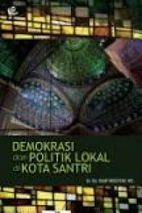 Demokrasi dan Politik Lokal di Kota Santri