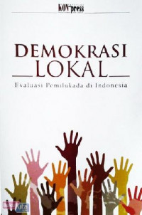 Demokrasi Lokal Evaluasi Pemilukada di Indonesia