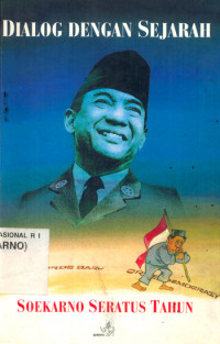 Dialog dengan sejarah : Soekarno seratus tahun