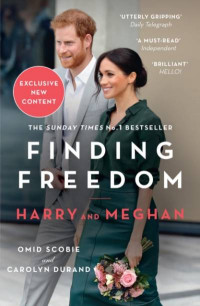 Finding Freedom : Harry and Meghan and The Making of A Modern Royal Family