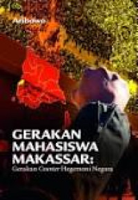 Gerakan Mahasiswa Makassar: Gerakan Counter Hegemoni Negara