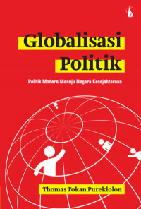 Globalisasi Politik: Politik Modern Menuju Negara Kesejahteraan