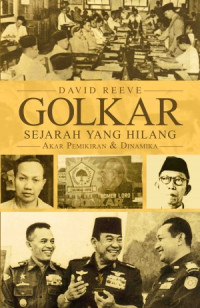 GOLKAR: Sejarah Yang Hilang, Akar Pemikiran & Dinamika
