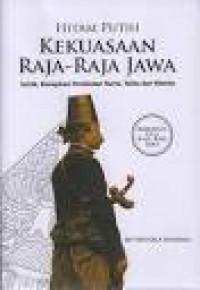 Hitam - Putih Kekuasaan Raja-Raja Jawa