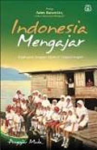 Indonesia Mengajar Kisah para Pengajar Muda di Pelosok Negeri