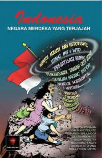 Indonesia Negara Merdeka yang Terjajah: Sebuah Pegangan