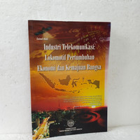 Industri Telekomunikasi Lokomotif Pertumbuhan Ekonomi dan Kemajuan Bangsa