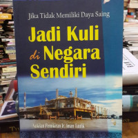 Jadi Kuli di Negeri Sendiri Nukilan Pemikiran Ir. Iman Taufik