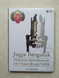Jogja Bergolak Diskursus Keistimewaan DIY Dalam Ruang Publik